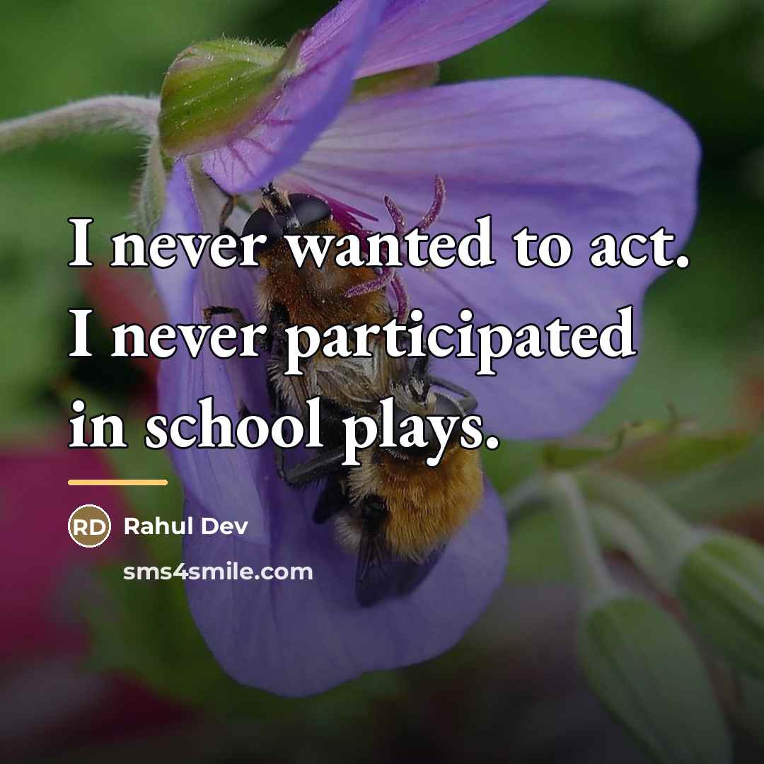 “I never wanted to act. I never participated in school…” quote by Rahul Dev