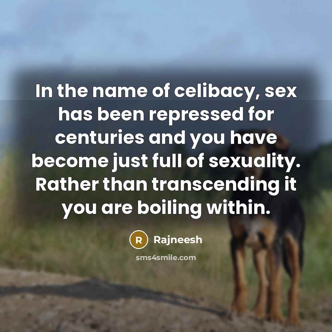 “In the name of celibacy, sex has been repressed for…” quote by Rajneesh