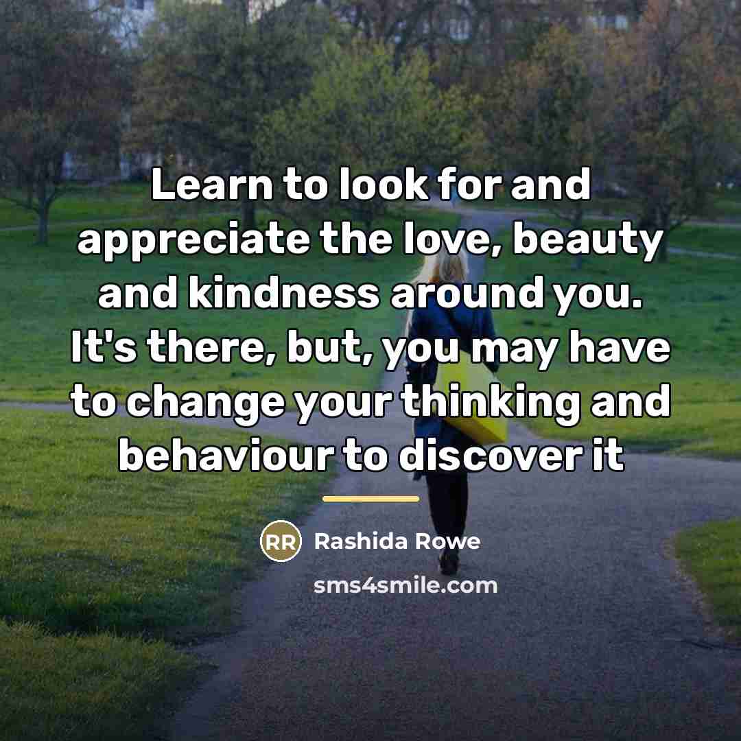 “Learn to look for and appreciate the love, beauty and…” quote by Rashida Rowe