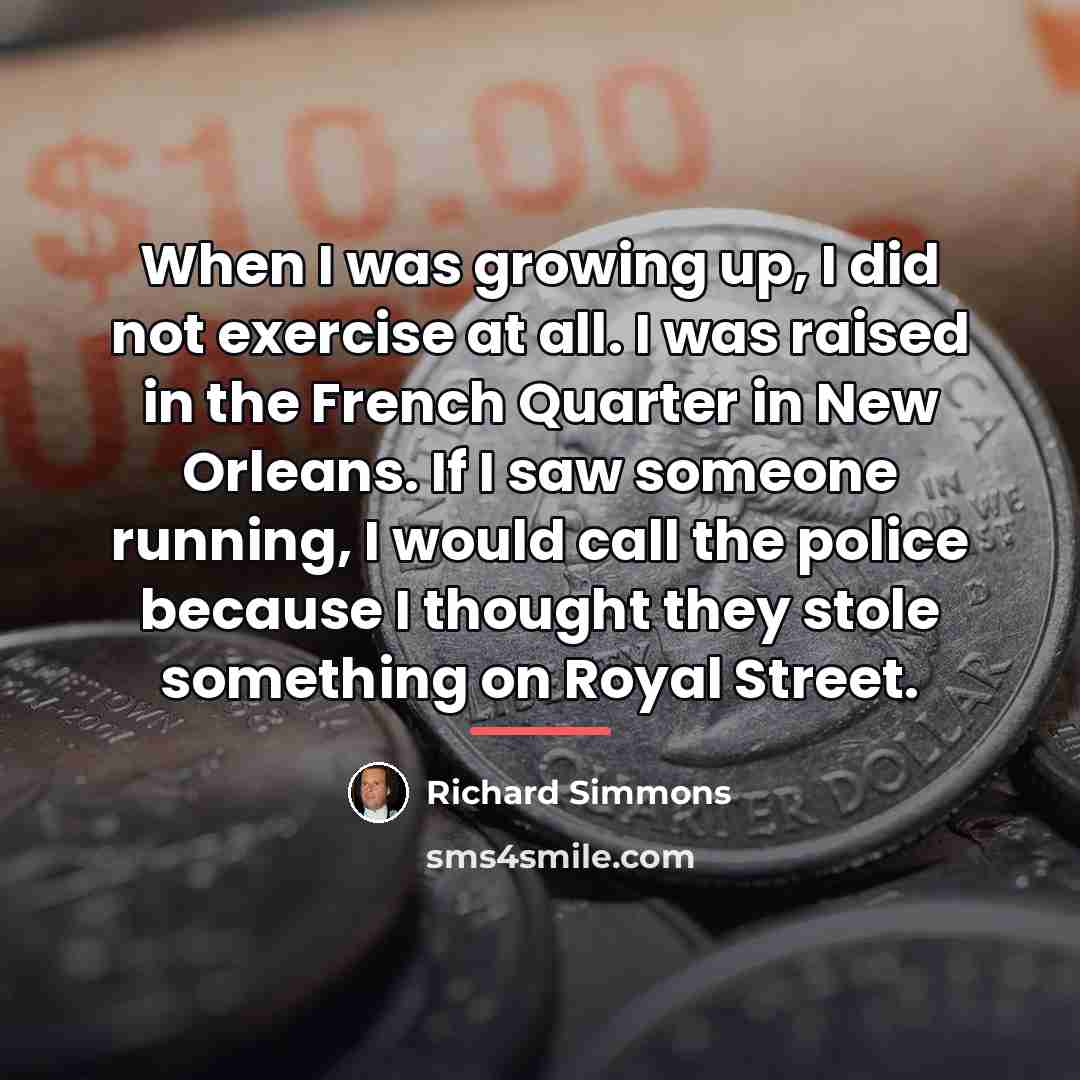 “When I was growing up, I did not exercise at…” quote by Richard Simmons