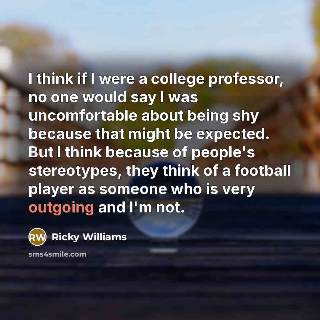“I think if I were a college professor, no one…” quote by Ricky Williams