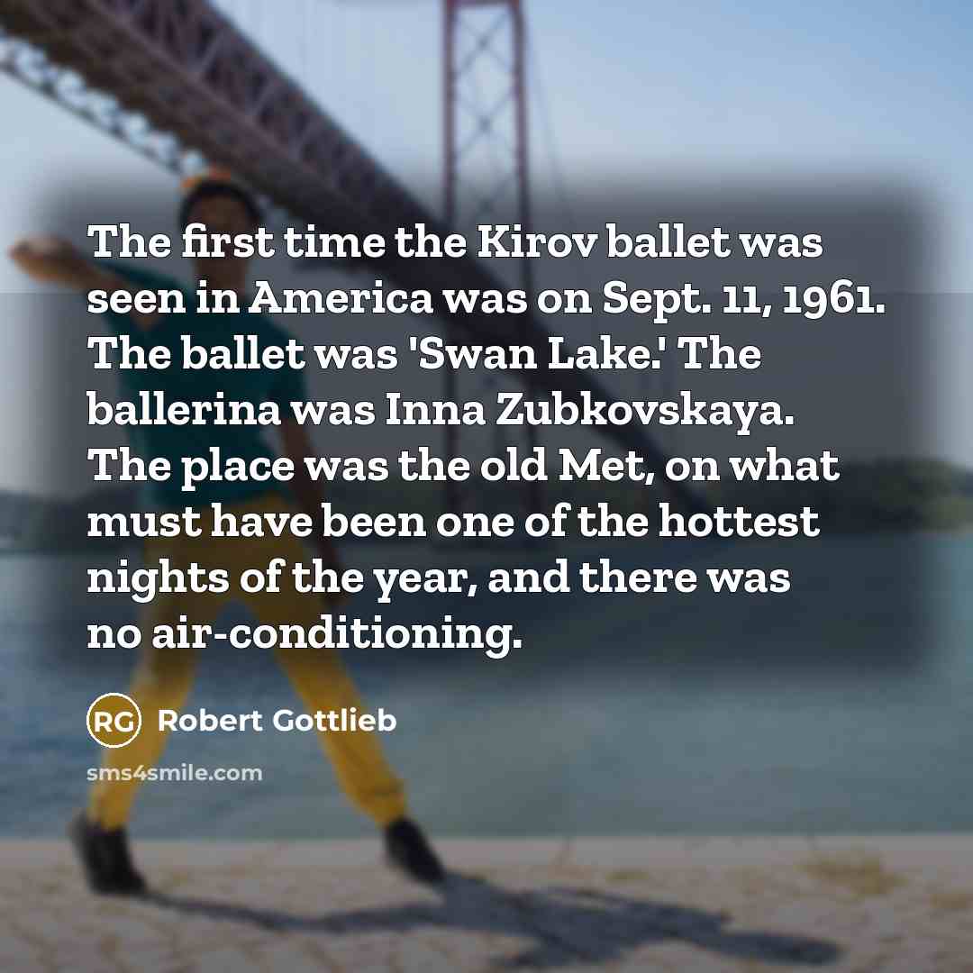 “The first time the Kirov ballet was seen in America…” quote by Robert Gottlieb