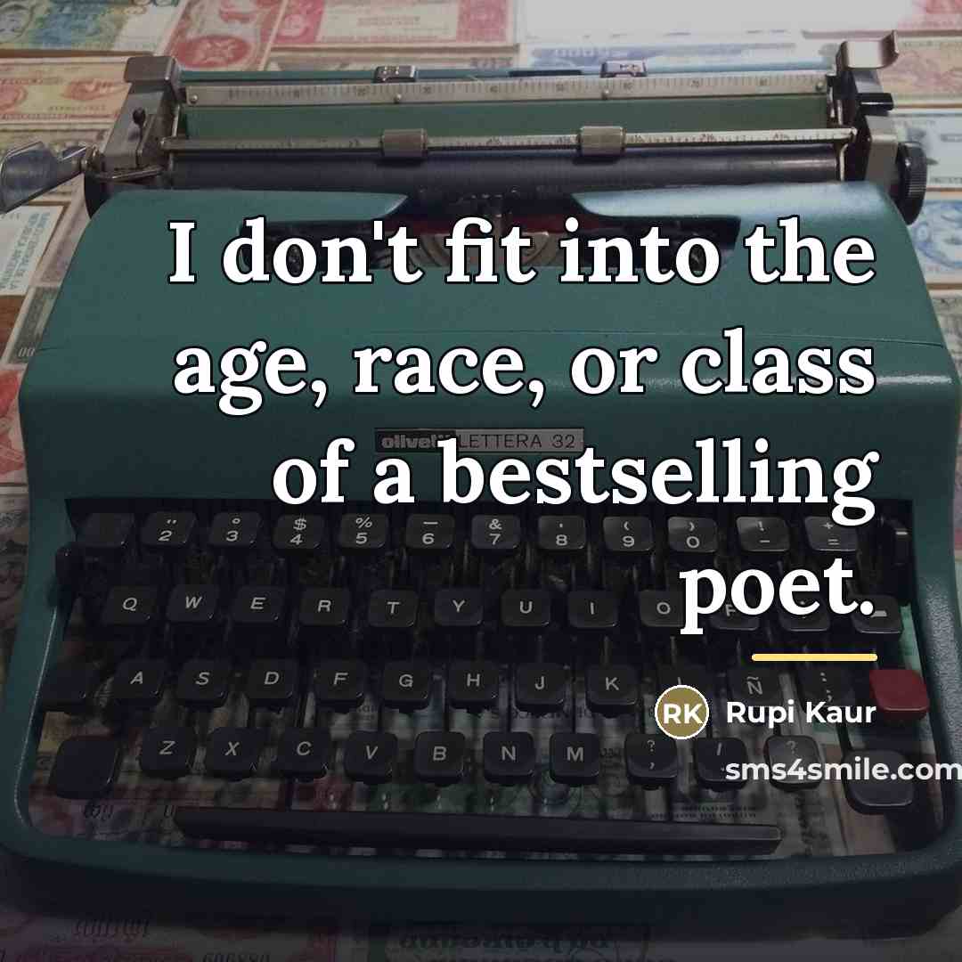 “I don't fit into the age, race, or class of…” quote by Rupi Kaur