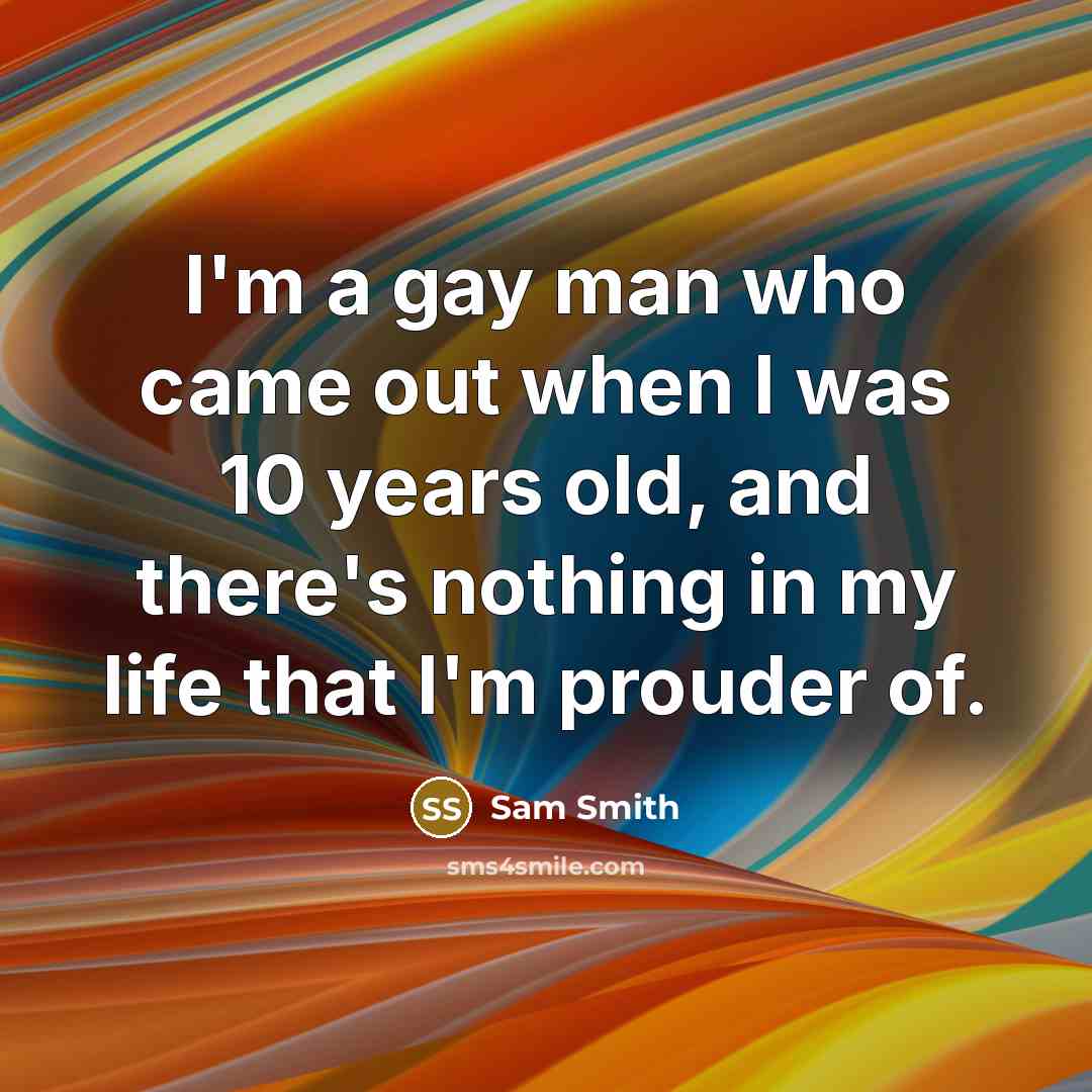 “I'm a gay man who came out when I was…” quote by Sam Smith