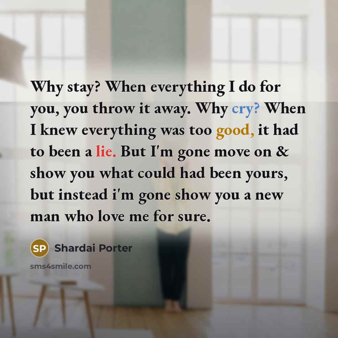 “Why stay? When everything I do for you, you throw…” quote by Shardai Porter
