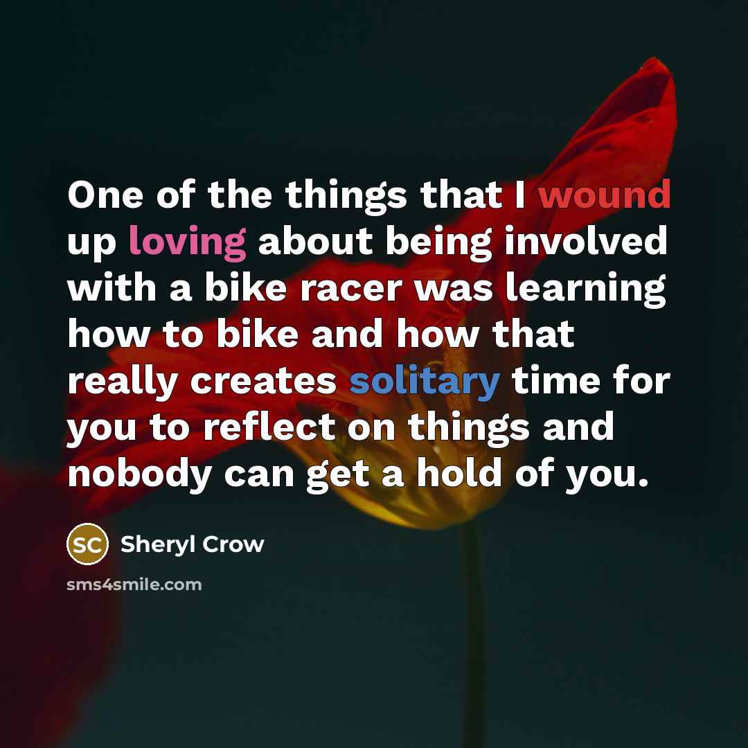 “One of the things that I wound up loving about…” quote by Sheryl Crow