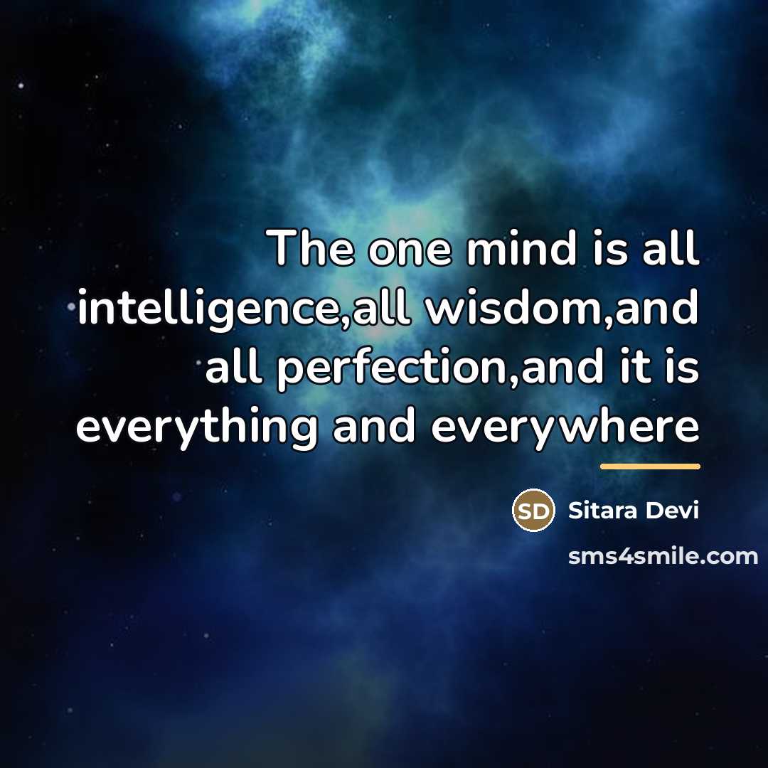 “The one mind is all intelligence,all wisdom,and all perfection,and it…” quote by Sitara Devi