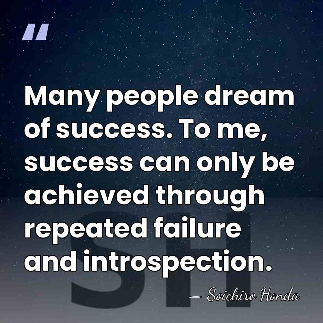 Many people dream of success. To me, success can only be achieved&hellip; - Soichiro Honda