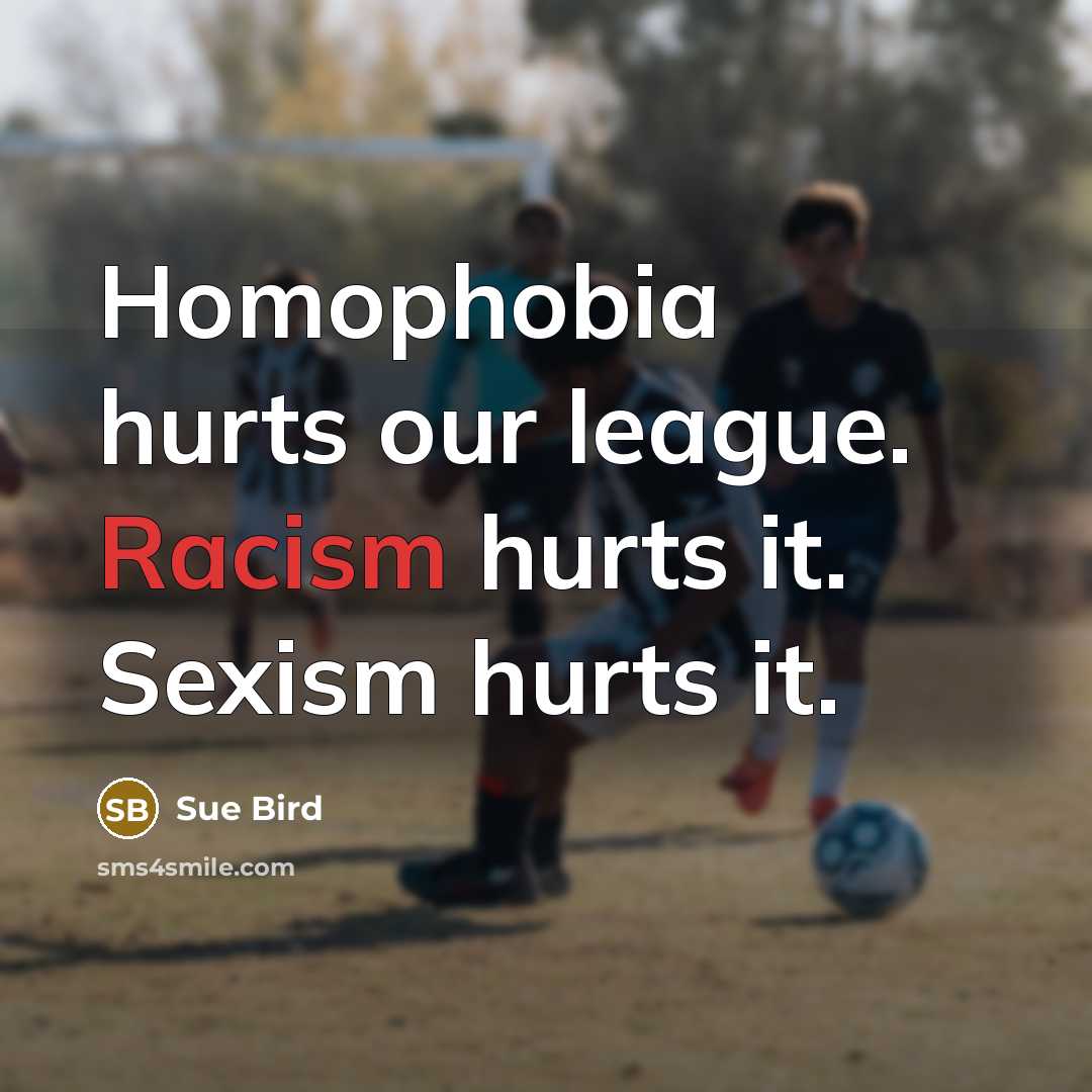 “Homophobia hurts our league. Racism hurts it. Sexism hurts it.…” quote by Sue Bird