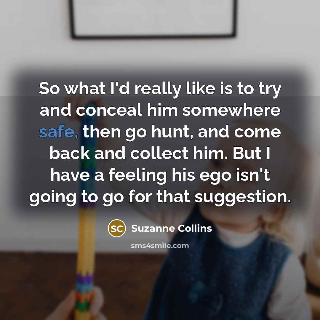 “So what I'd really like is to try and conceal…” quote by Suzanne Collins