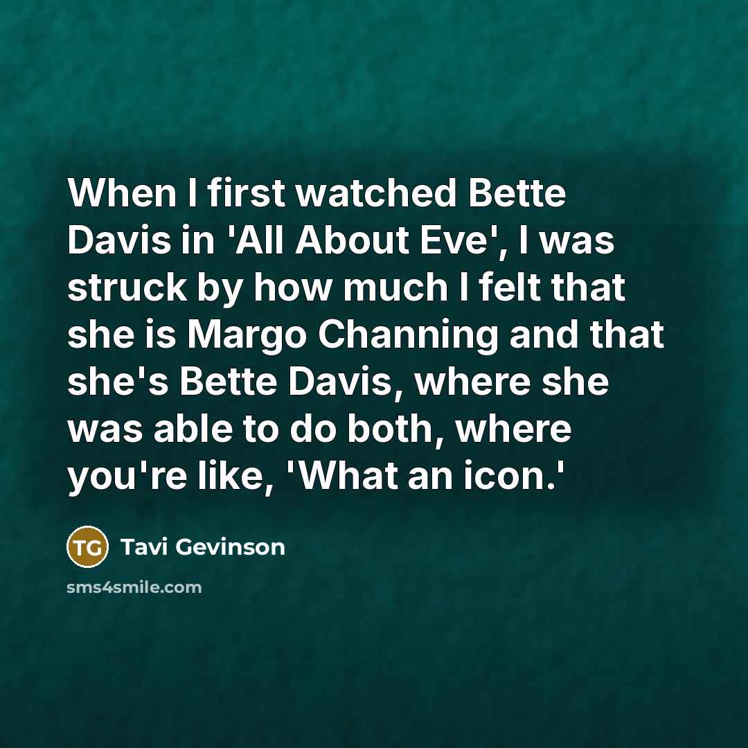“When I first watched Bette Davis in 'All About Eve',…” quote by Tavi Gevinson