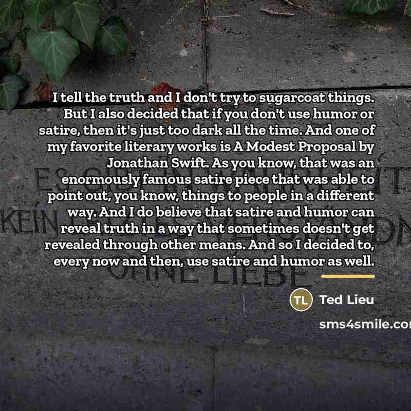 “I tell the truth and I don't try to sugarcoat…” quote by Ted Lieu