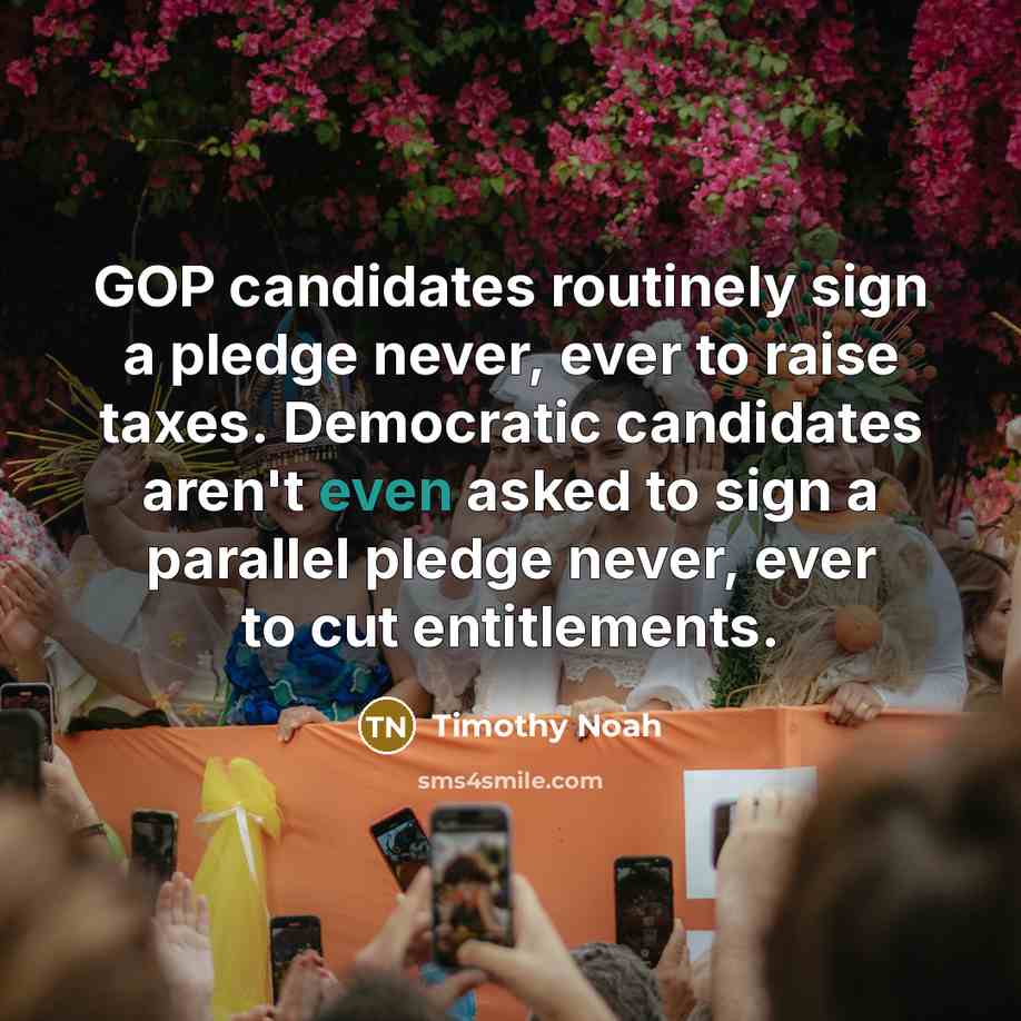 “GOP candidates routinely sign a pledge never, ever to raise…” quote by Timothy Noah