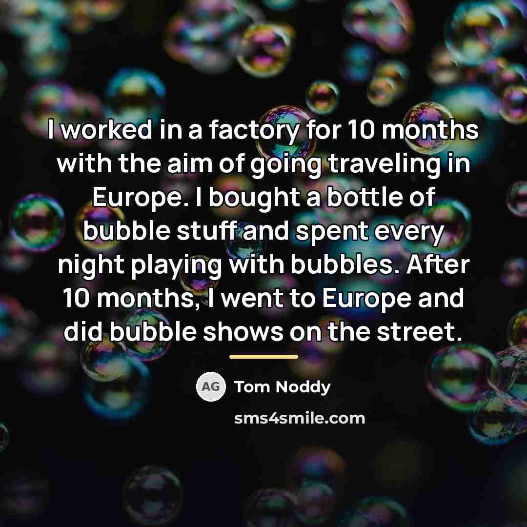 “I worked in a factory for 10 months with the…” quote by Tom Noddy
