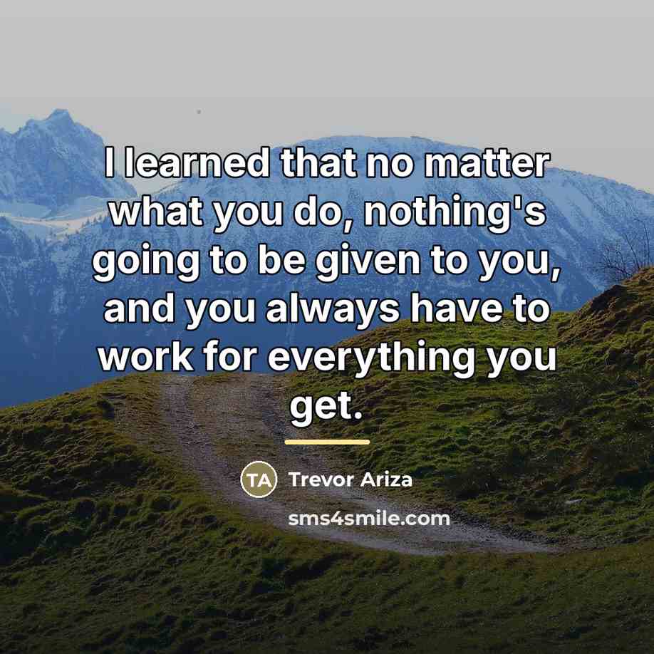 “I learned that no matter what you do, nothing's going…” quote by Trevor Ariza