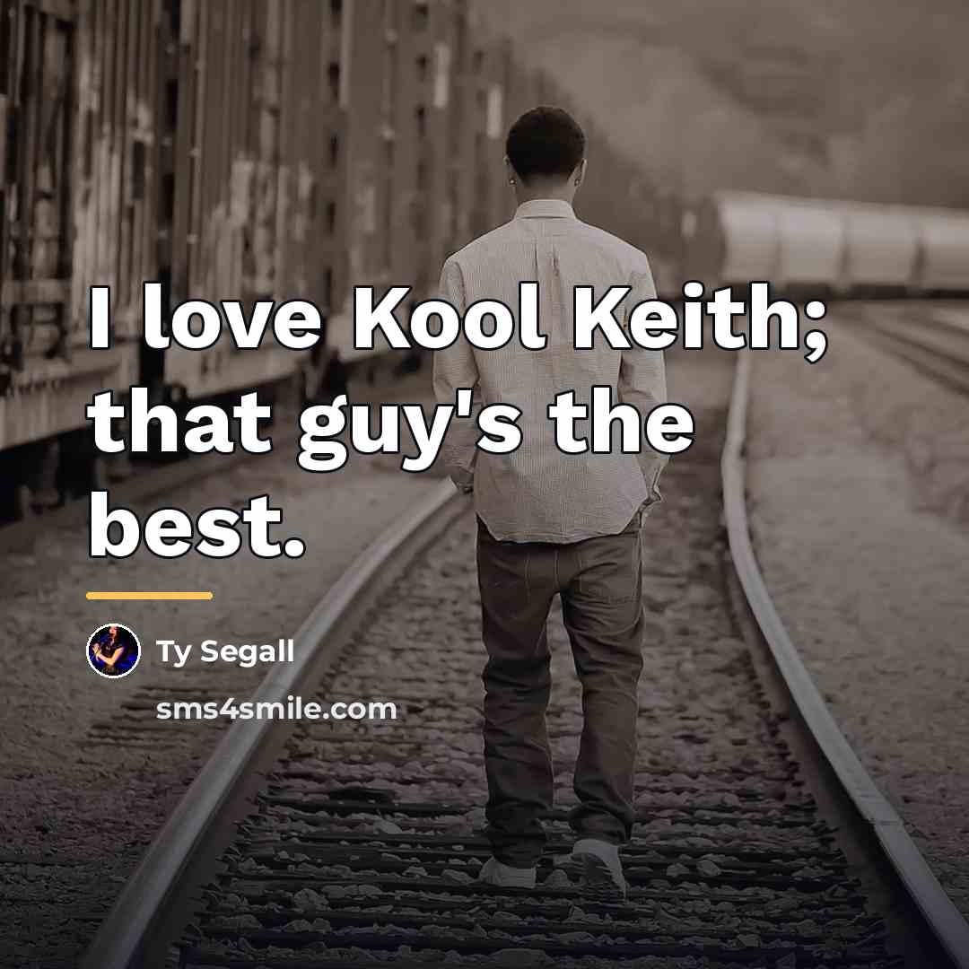 “I love Kool Keith; that guy's the best.…” quote by Ty Segall