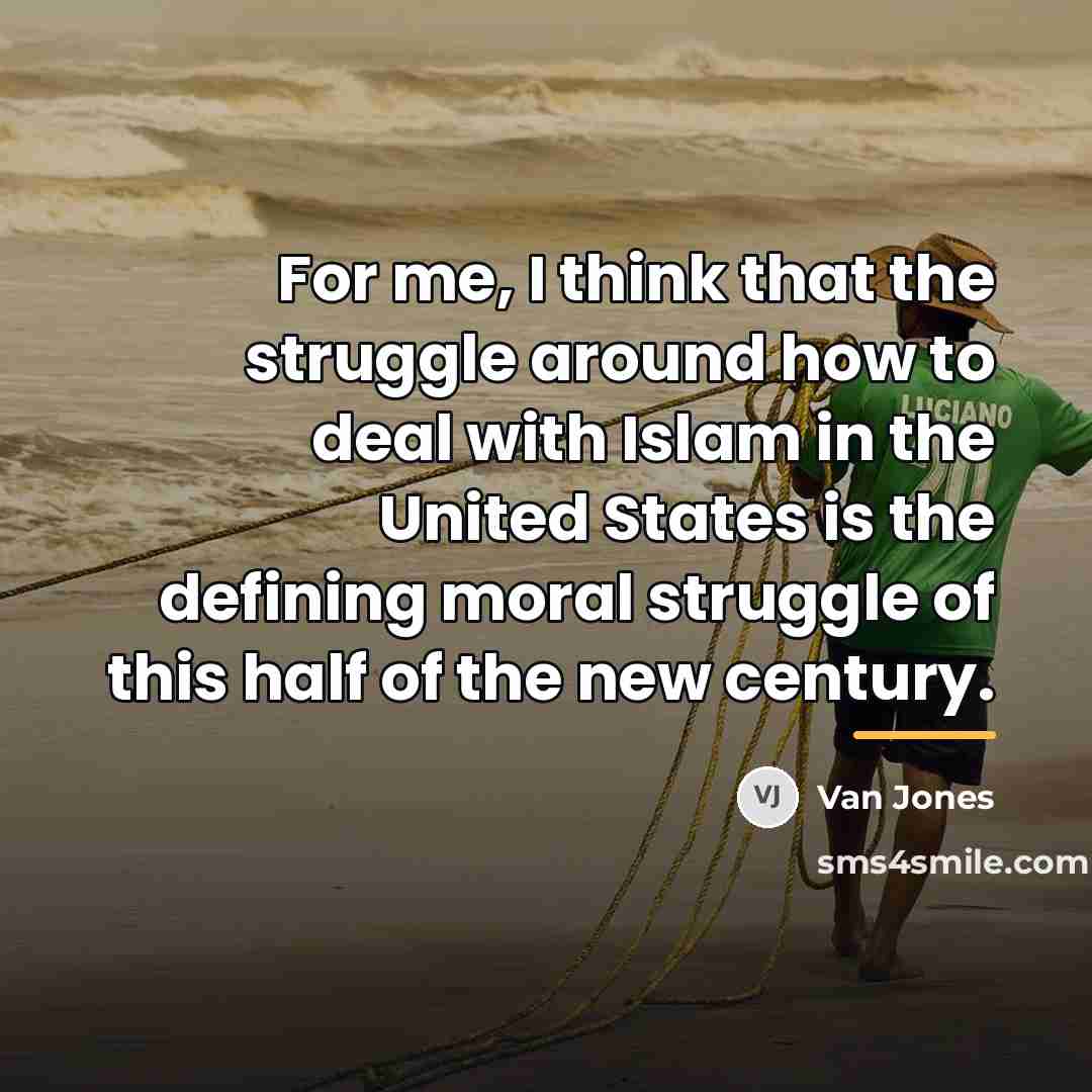 “For me, I think that the struggle around how to…” quote by Van Jones