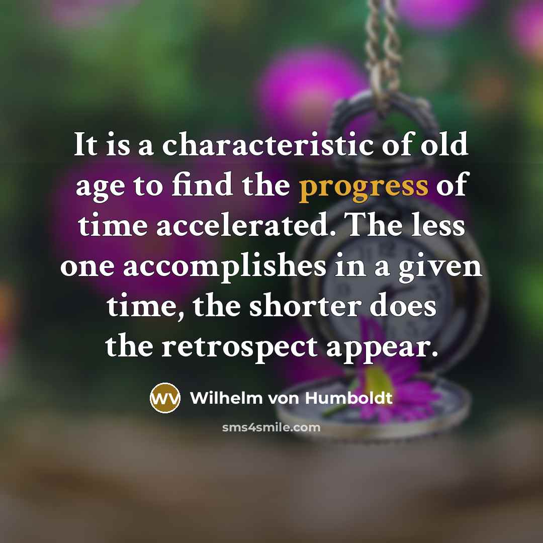 “It is a characteristic of old age to find the…” quote by Wilhelm von Humboldt