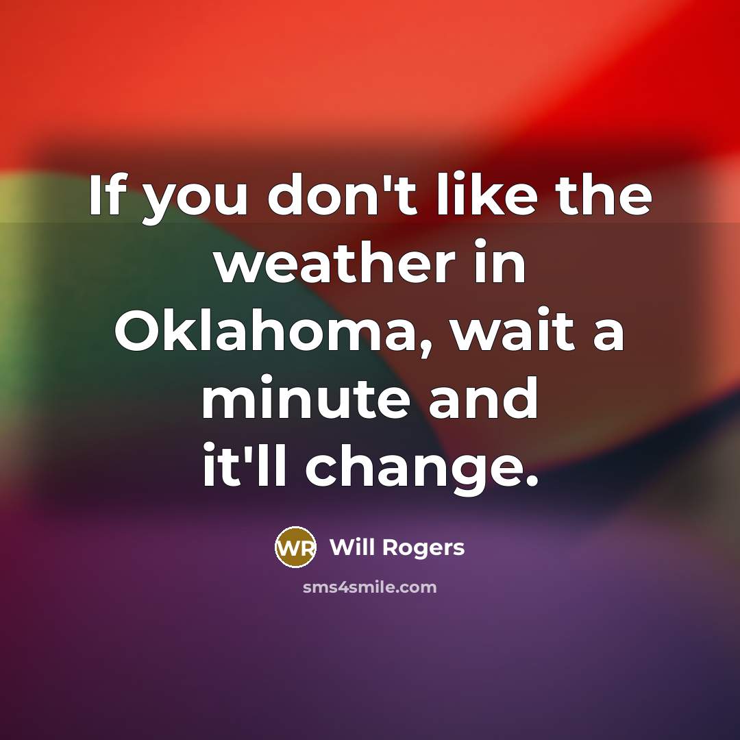 “If you don't like the weather in Oklahoma, wait a…” quote by Will Rogers