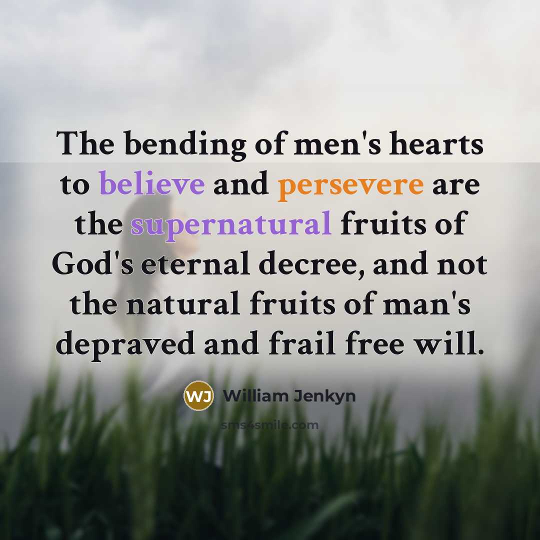 “The bending of men's hearts to believe and persevere are…” quote by William Jenkyn