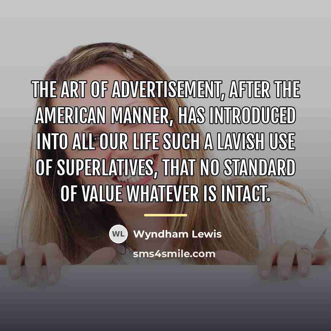 “The art of advertisement, after the American manner, has introduced…” quote by Wyndham Lewis