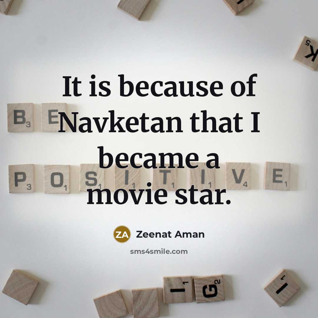 “It is because of Navketan that I became a movie…” quote by Zeenat Aman