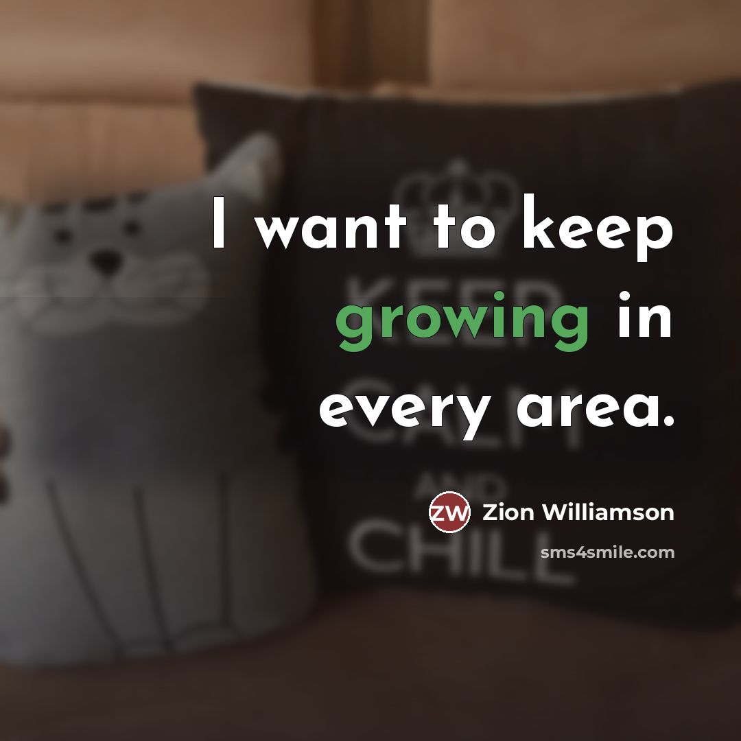 “I want to keep growing in every area.…” quote by Zion Williamson