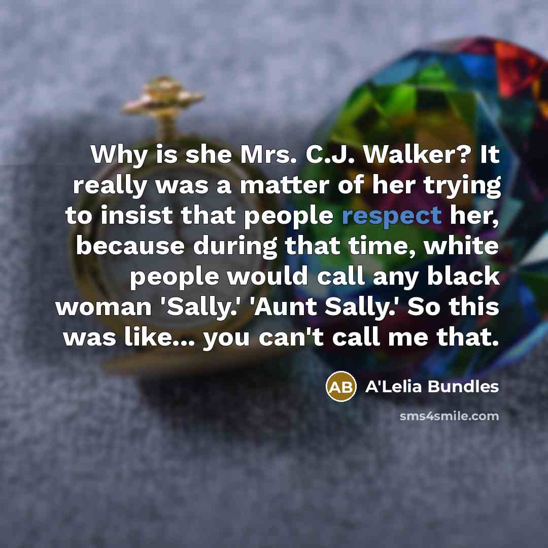 “Why is she Mrs. C.J. Walker? It really was a…” quote by A'Lelia Bundles