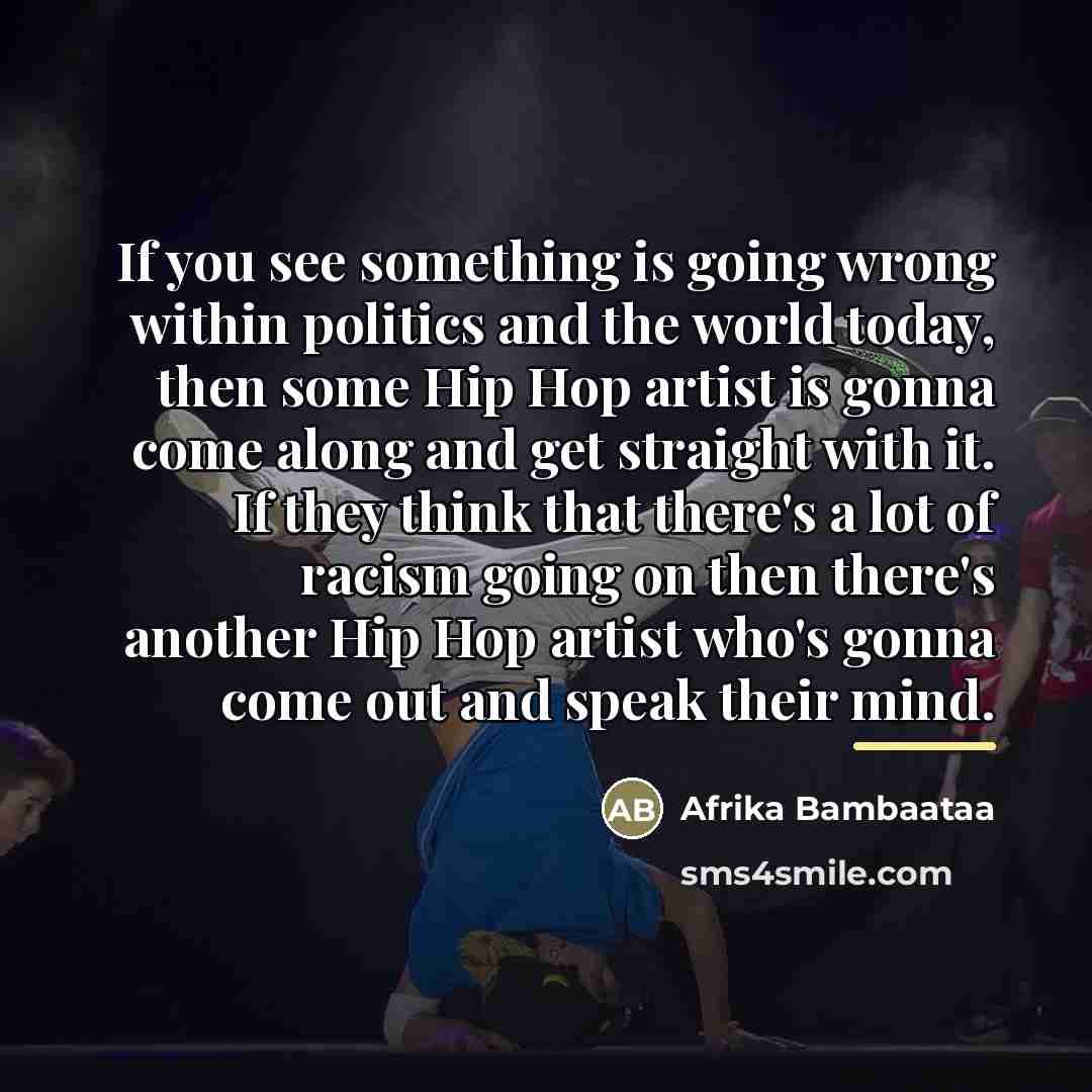 “If you see something is going wrong within politics and…” quote by Afrika Bambaataa