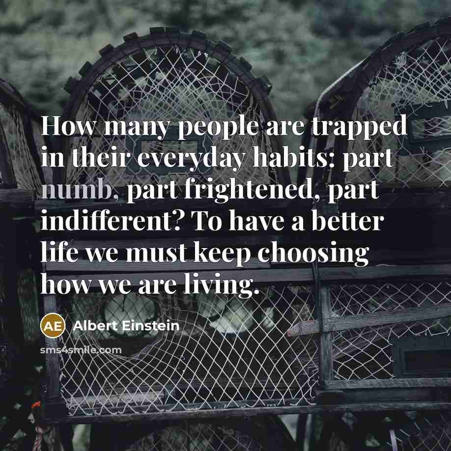 “How many people are trapped in their everyday habits: part…” quote by Albert Einstein