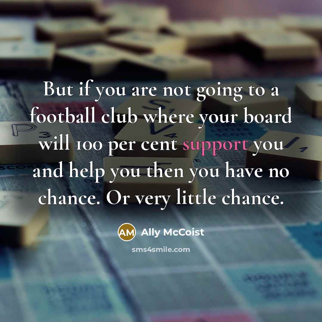 “But if you are not going to a football club…” quote by Ally McCoist