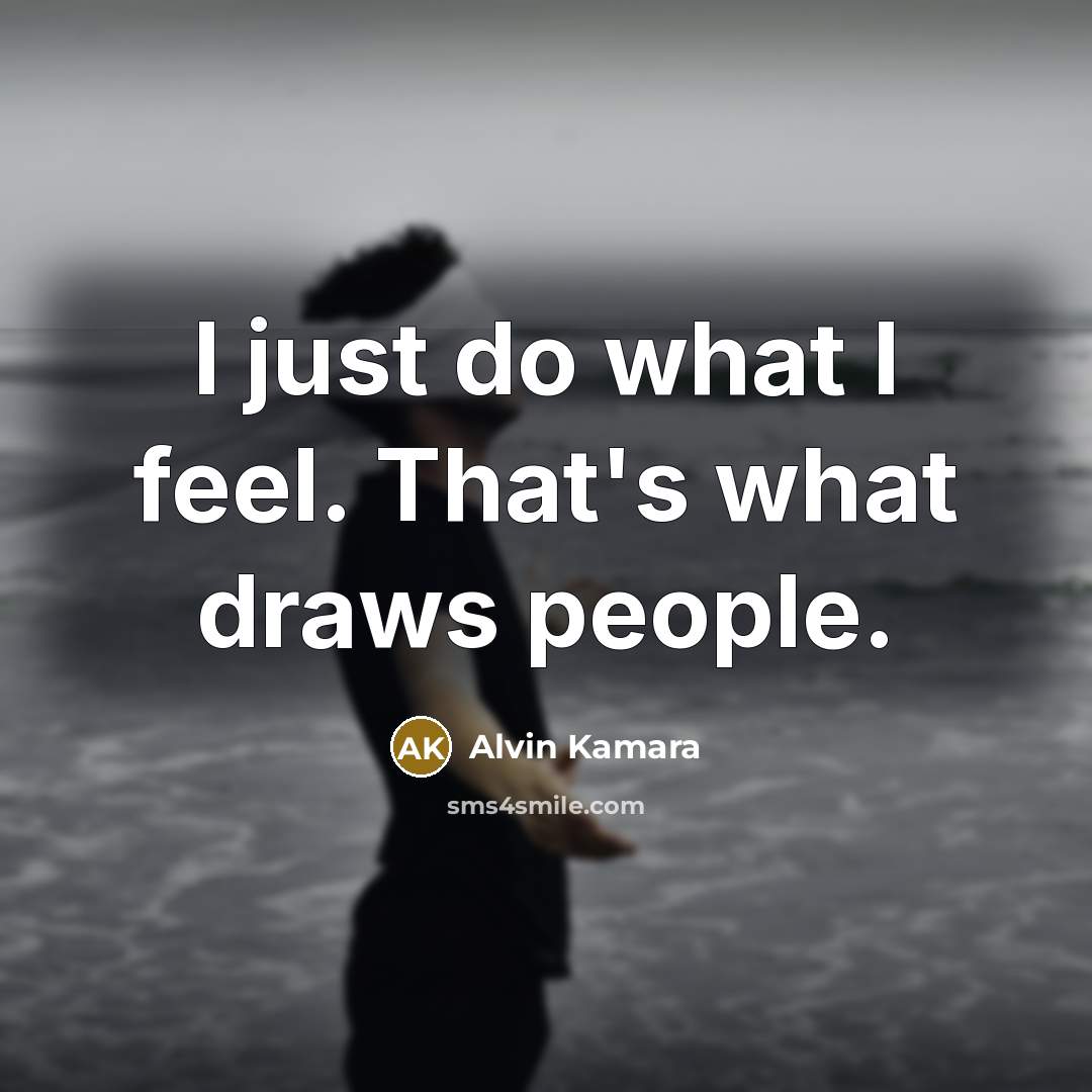“I just do what I feel. That's what draws people.…” quote by Alvin Kamara