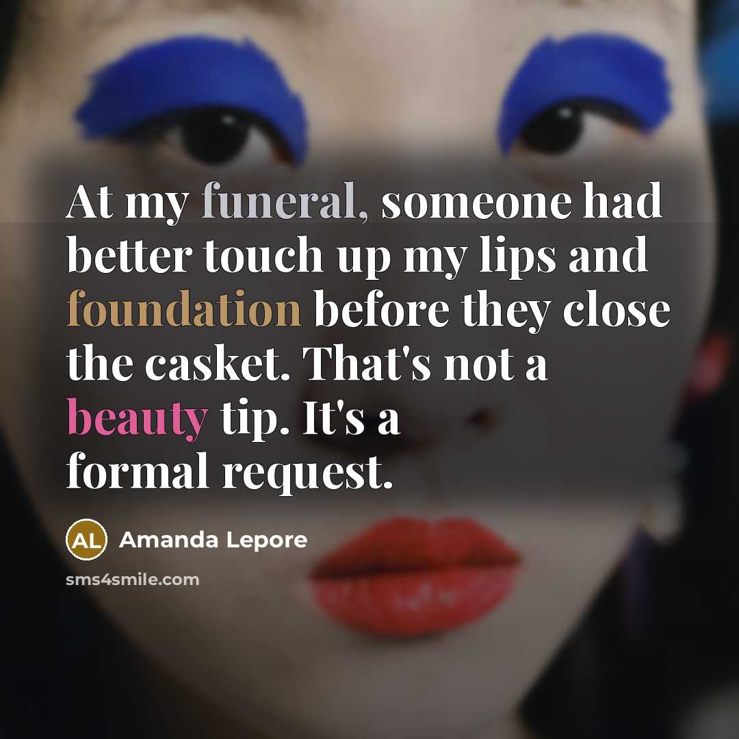 “At my funeral, someone had better touch up my lips…” quote by Amanda Lepore