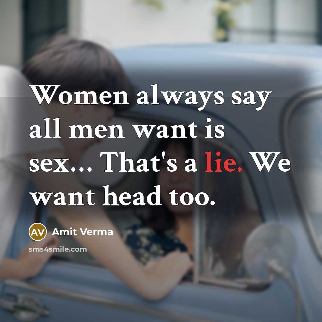 “Women always say all men want is sex.... That's a…” quote by Amit Verma