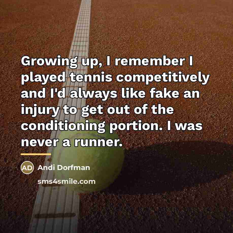 “Growing up, I remember I played tennis competitively and I'd…” quote by Andi Dorfman