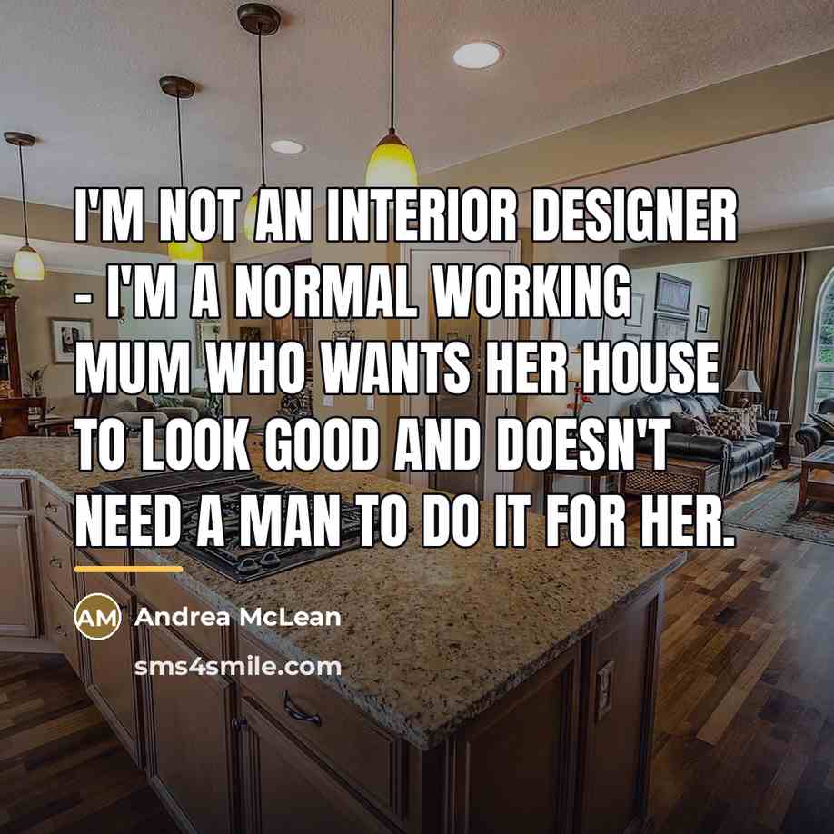 “I'm not an interior designer - I'm a normal working…” quote by Andrea McLean