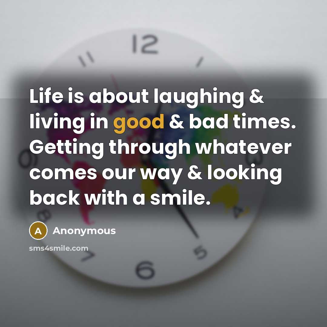 “Life is about laughing & living in good & bad…” quote by Anonymous