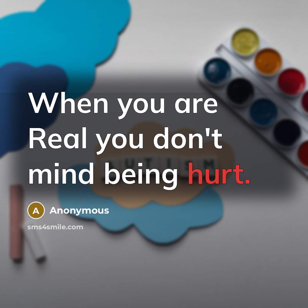 “When you are Real you don't mind being hurt.…” quote by Anonymous