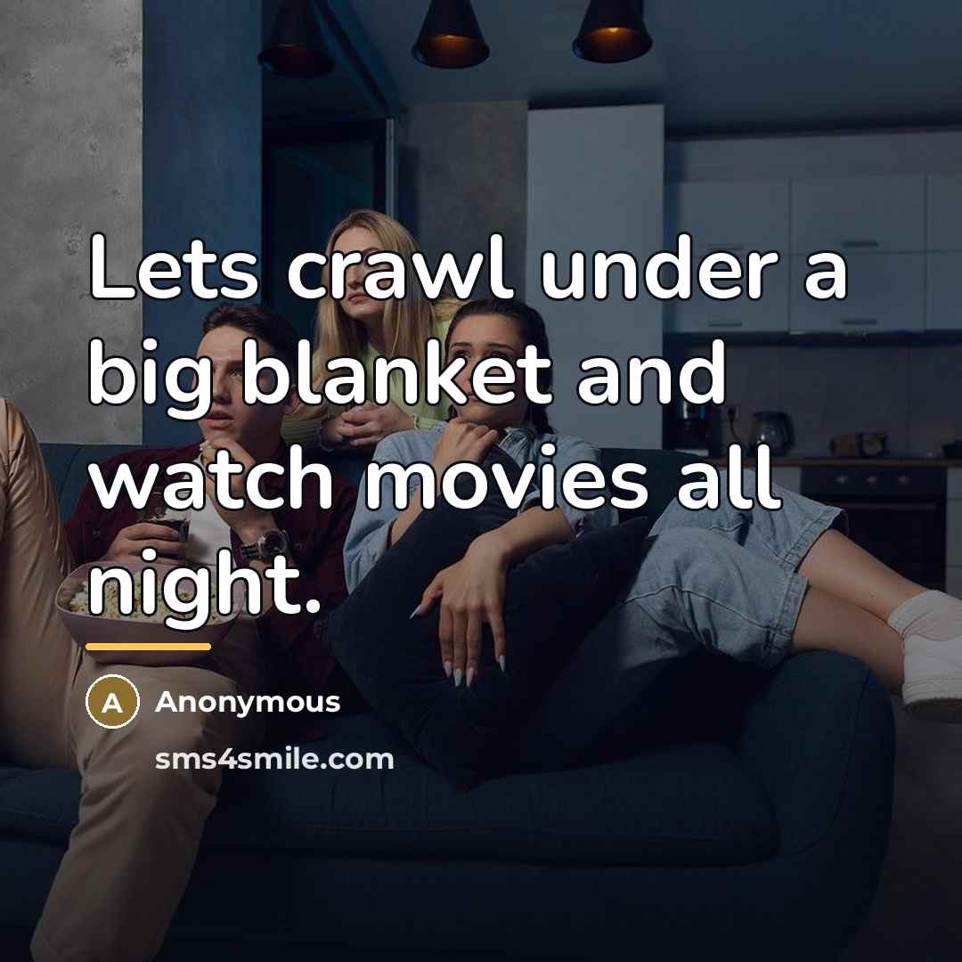 “Lets crawl under a big blanket and watch movies all…” quote by Anonymous