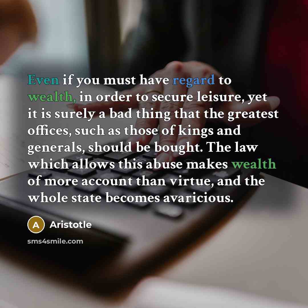 “Even if you must have regard to wealth, in order…” quote by Aristotle