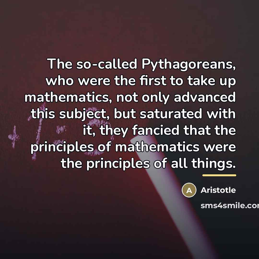 “The so-called Pythagoreans, who were the first to take up…” quote by Aristotle