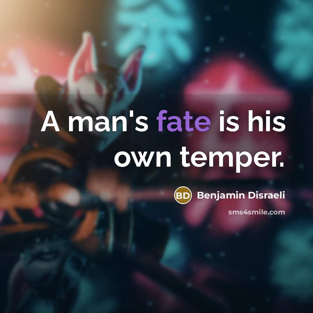 “A man's fate is his own temper.…” quote by Benjamin Disraeli