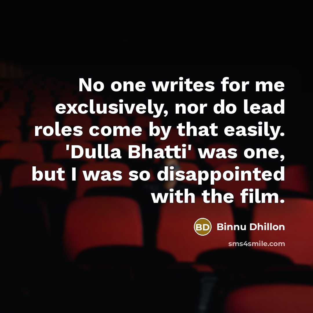“No one writes for me exclusively, nor do lead roles…” quote by Binnu Dhillon