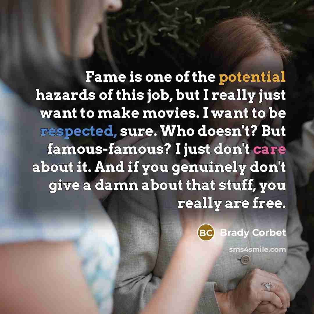 “Fame is one of the potential hazards of this job,…” quote by Brady Corbet