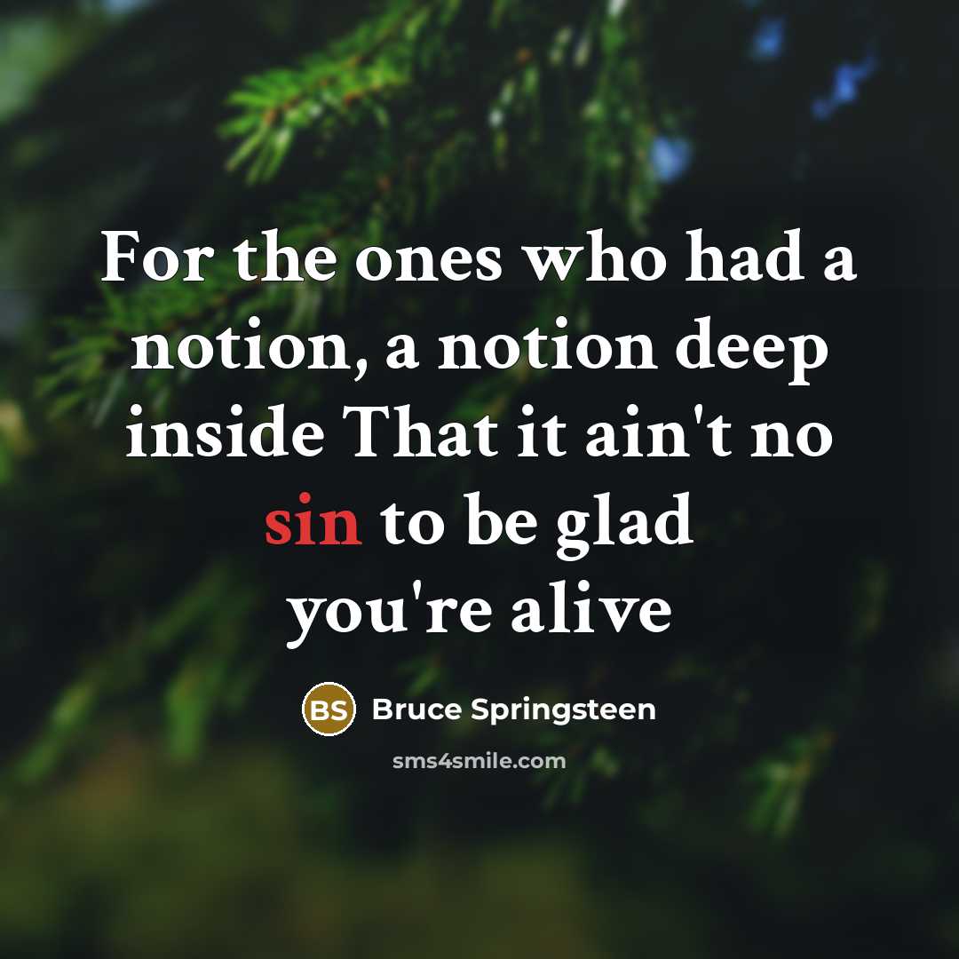 “For the ones who had a notion, a notion deep…” quote by Bruce Springsteen