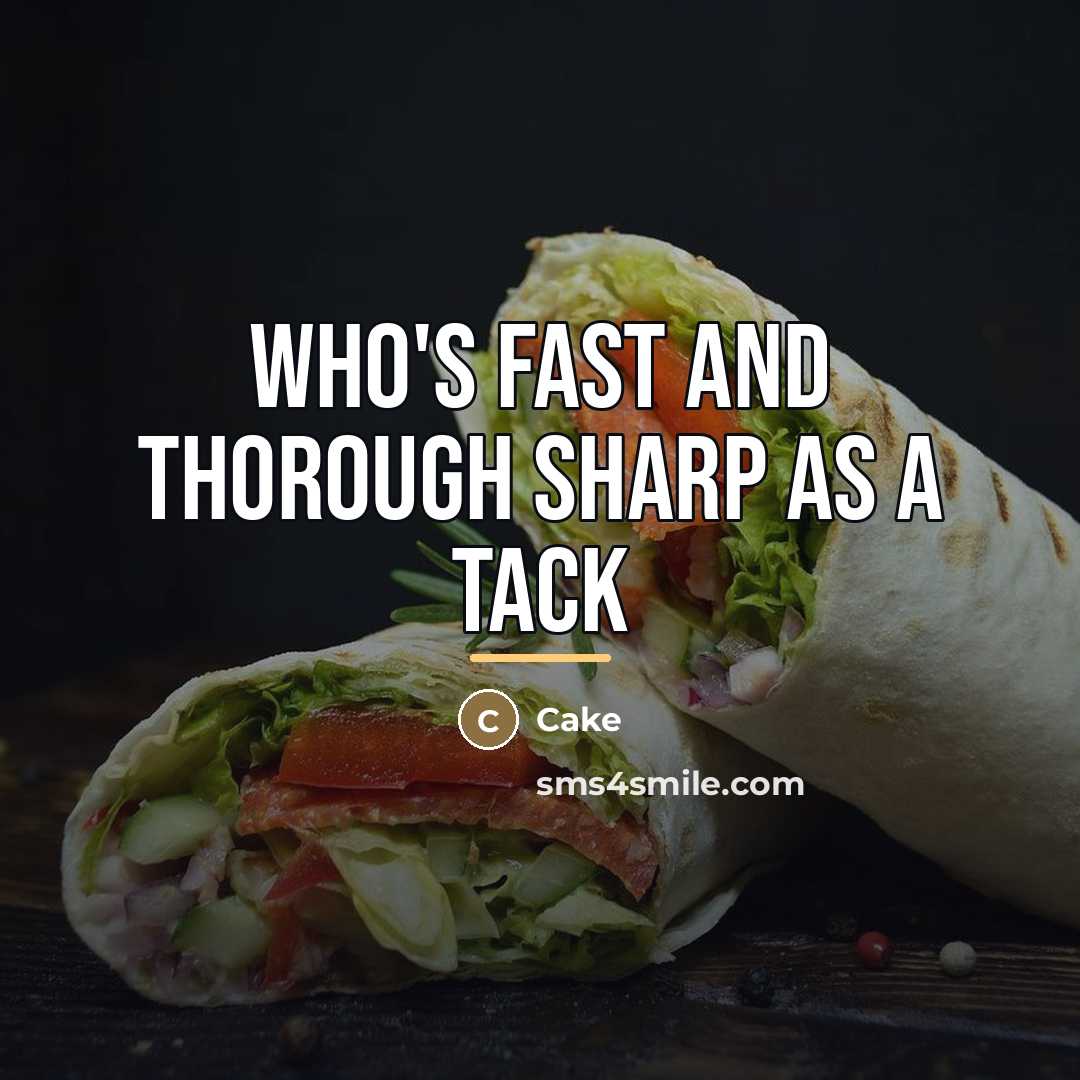 “Who's fast and thorough sharp as a tack…” quote by Cake