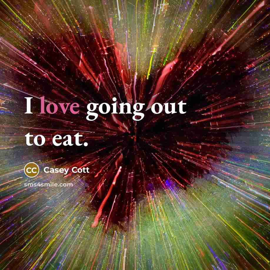 “I love going out to eat.…” quote by Casey Cott