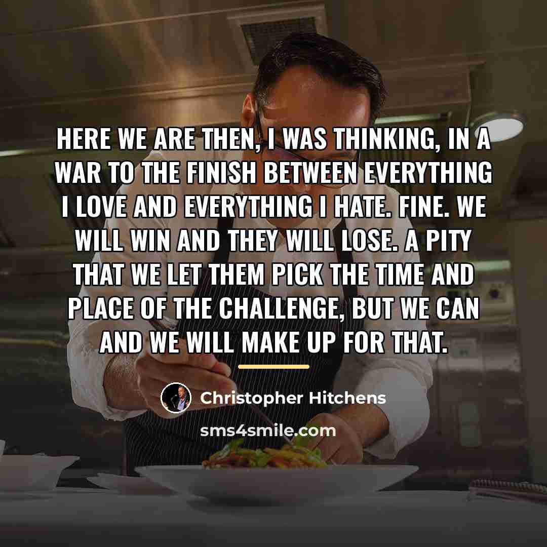 “Here we are then, I was thinking, in a war…” quote by Christopher Hitchens