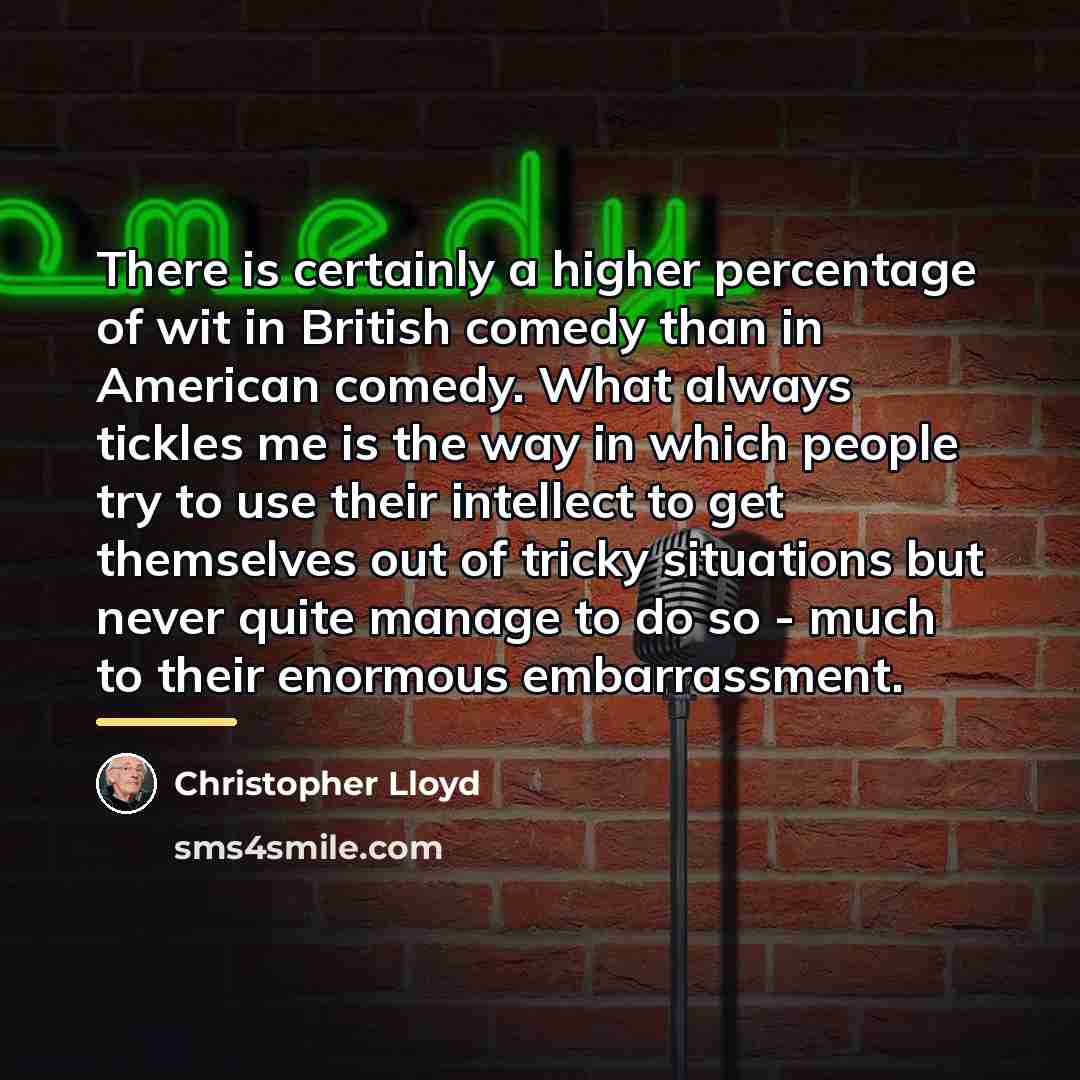 “There is certainly a higher percentage of wit in British…” quote by Christopher Lloyd