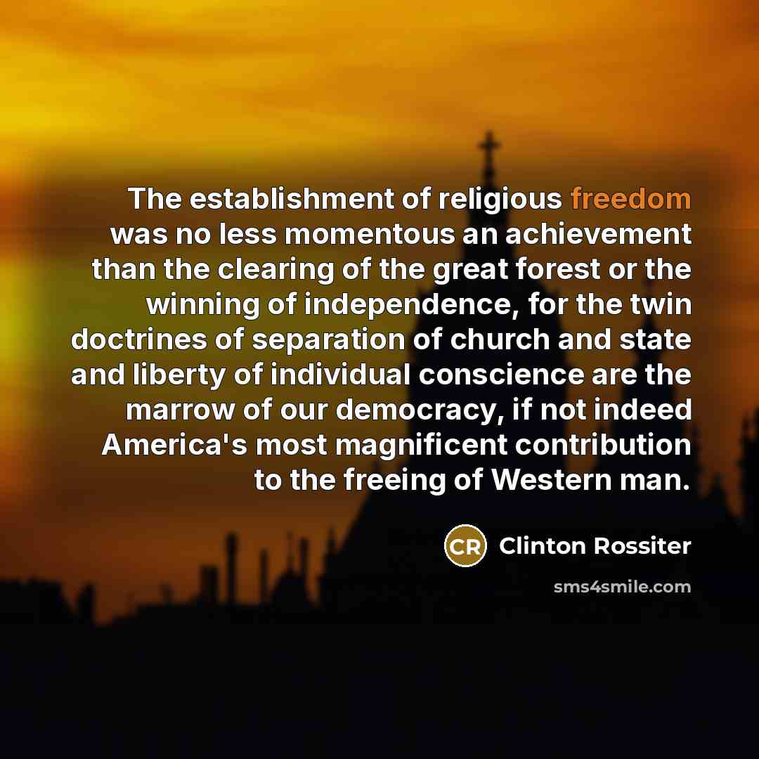 “The establishment of religious freedom was no less momentous an…” quote by Clinton Rossiter
